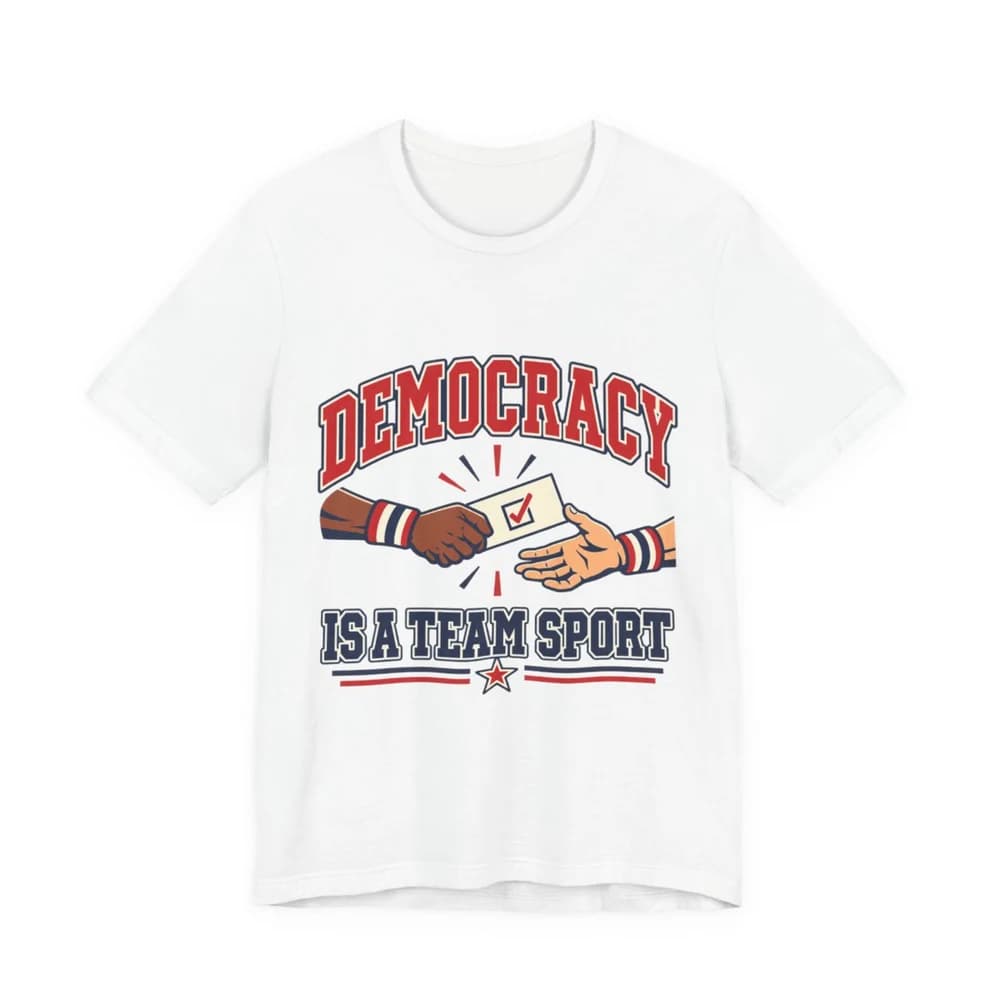 Democracy Is a Team Sport T-shirt — print provider mockup