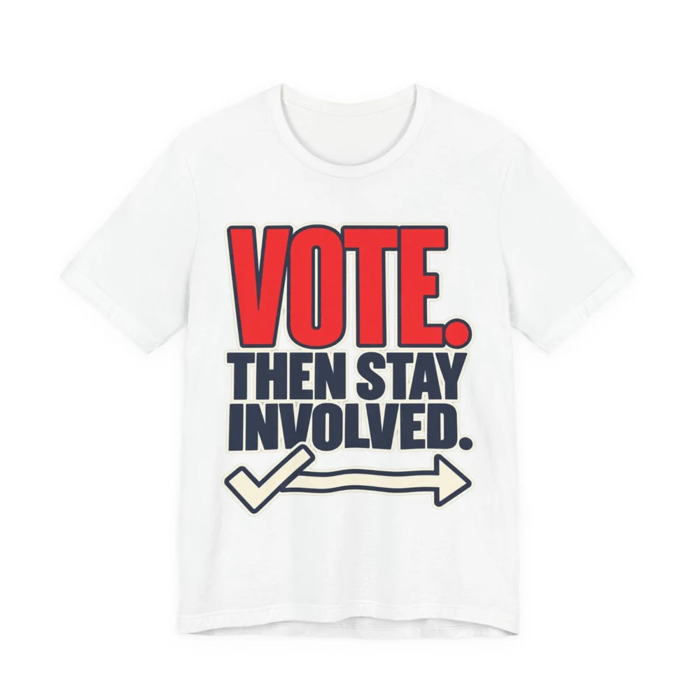 Vote. Then Stay Involved. T-shirt — print provider mockup
