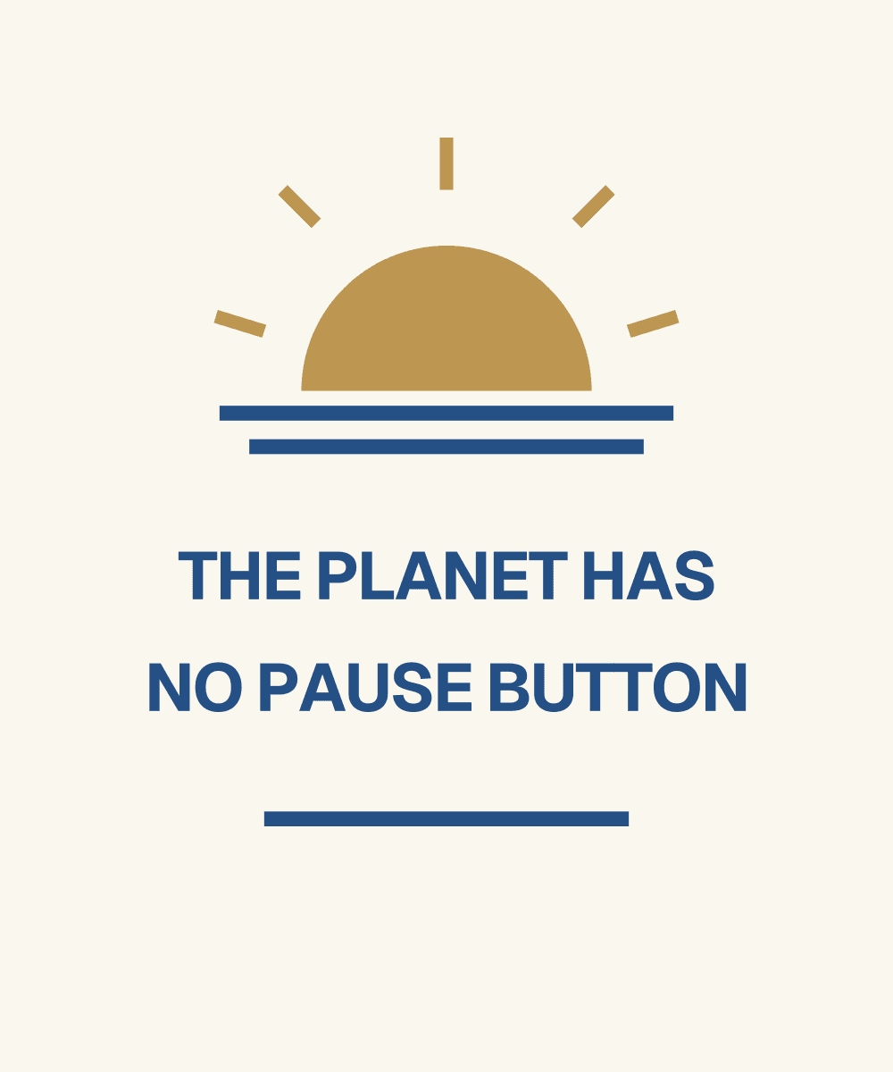 The planet has no pause button. — original political commentary artwork
