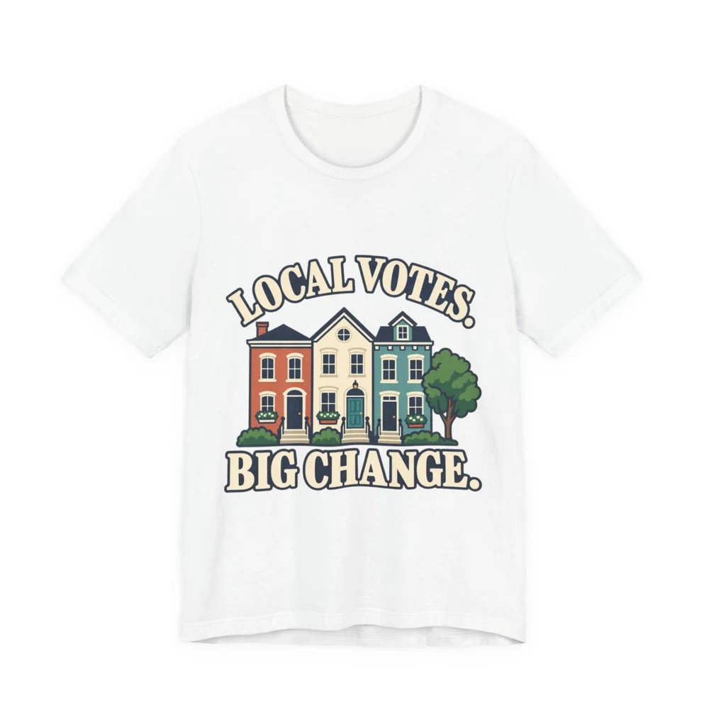 Local Votes. Big Change. T-shirt — print provider mockup